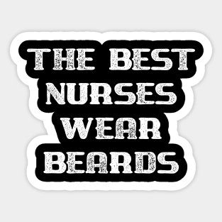 The Best Nurses Wear Beards Sticker